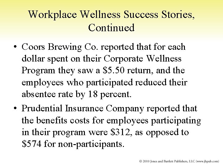 Workplace Wellness Success Stories, Continued • Coors Brewing Co. reported that for each dollar