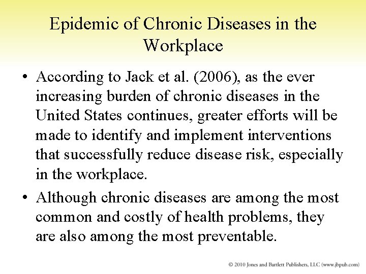 Epidemic of Chronic Diseases in the Workplace • According to Jack et al. (2006),