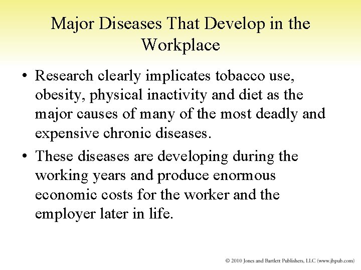 Major Diseases That Develop in the Workplace • Research clearly implicates tobacco use, obesity,