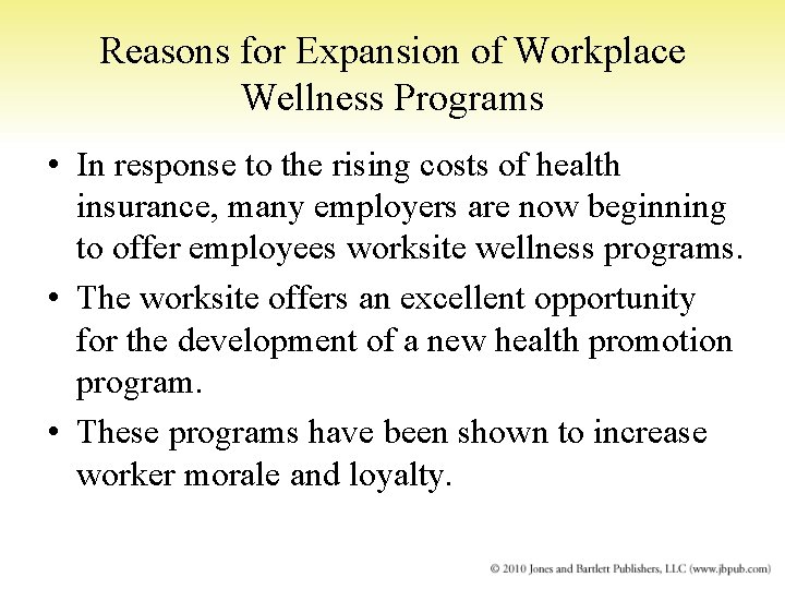 Reasons for Expansion of Workplace Wellness Programs • In response to the rising costs