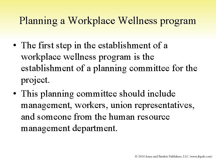 Planning a Workplace Wellness program • The first step in the establishment of a