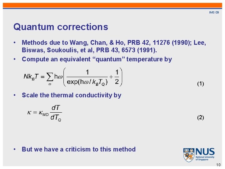 IMS 09 Quantum corrections • Methods due to Wang, Chan, & Ho, PRB 42,