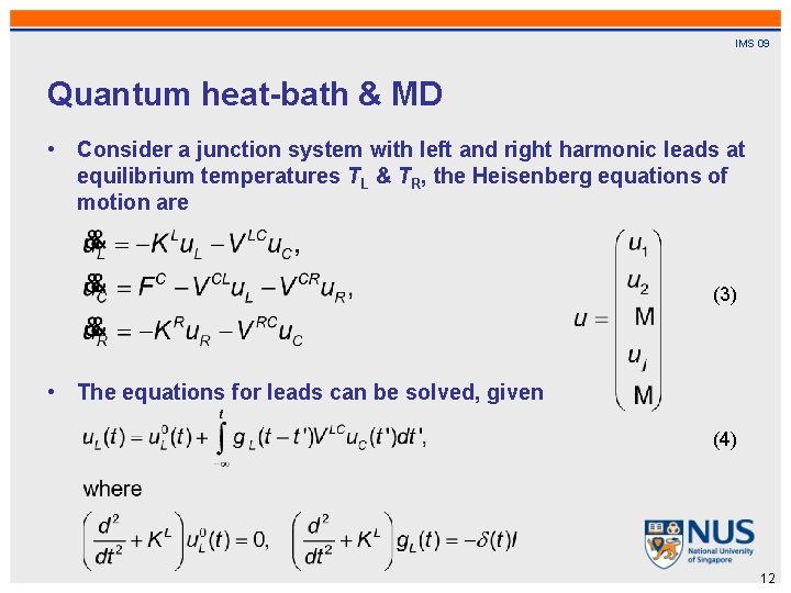 IMS 09 Quantum heat-bath & MD • Consider a junction system with left and