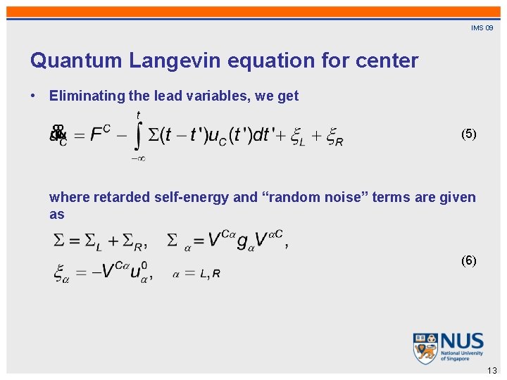 IMS 09 Quantum Langevin equation for center • Eliminating the lead variables, we get