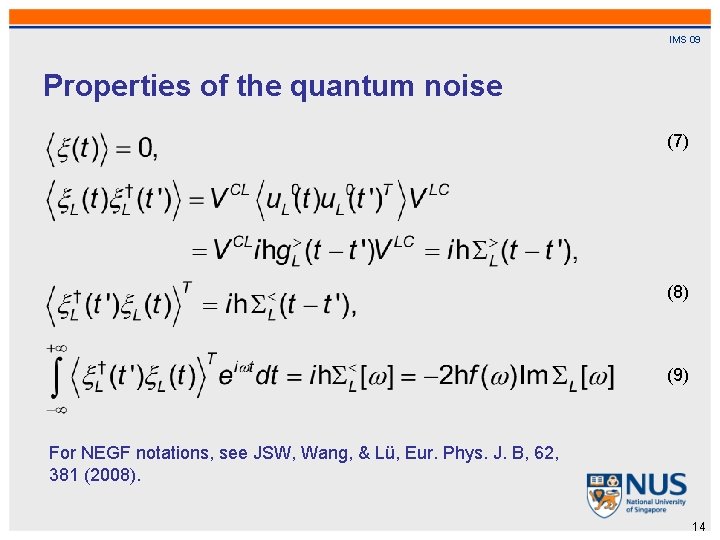 IMS 09 Properties of the quantum noise (7) (8) (9) For NEGF notations, see