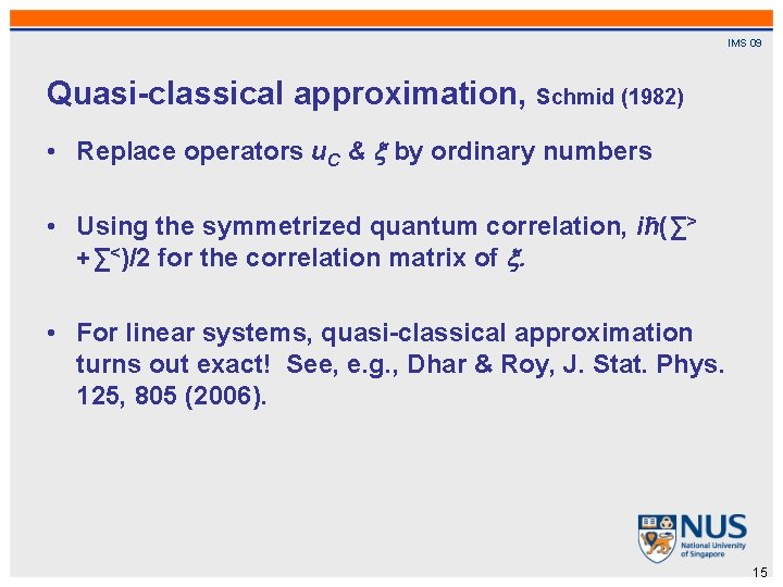 IMS 09 Quasi-classical approximation, Schmid (1982) • Replace operators u. C & by ordinary