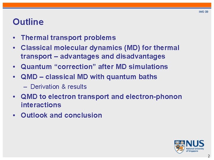 IMS 09 Outline • Thermal transport problems • Classical molecular dynamics (MD) for thermal