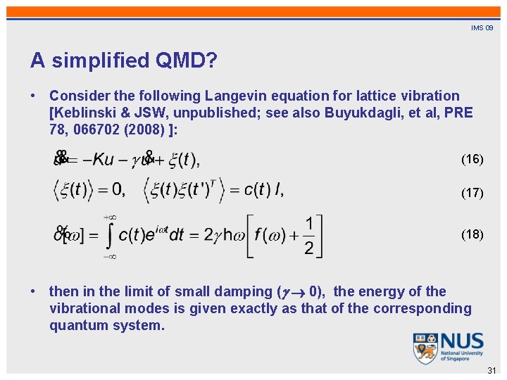 IMS 09 A simplified QMD? • Consider the following Langevin equation for lattice vibration