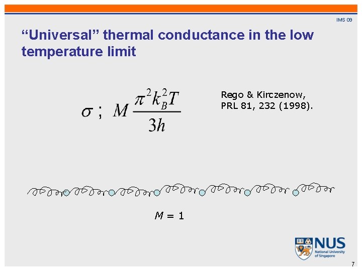 IMS 09 “Universal” thermal conductance in the low temperature limit Rego & Kirczenow, PRL