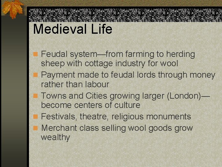 Medieval Life n Feudal system—from farming to herding n n sheep with cottage industry