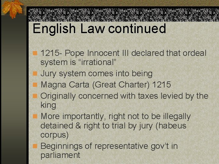 English Law continued n 1215 - Pope Innocent III declared that ordeal n n