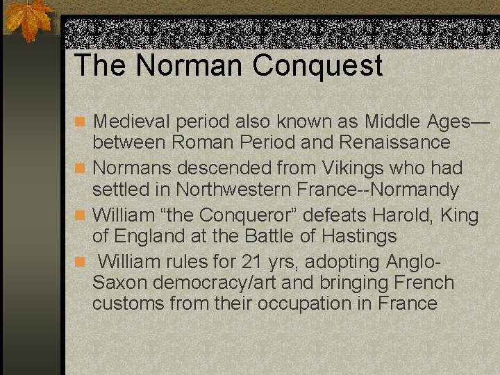 The Norman Conquest n Medieval period also known as Middle Ages— between Roman Period