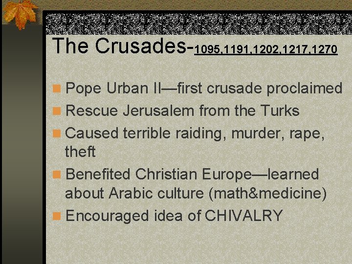 The Crusades-1095, 1191, 1202, 1217, 1270 n Pope Urban II—first crusade proclaimed n Rescue