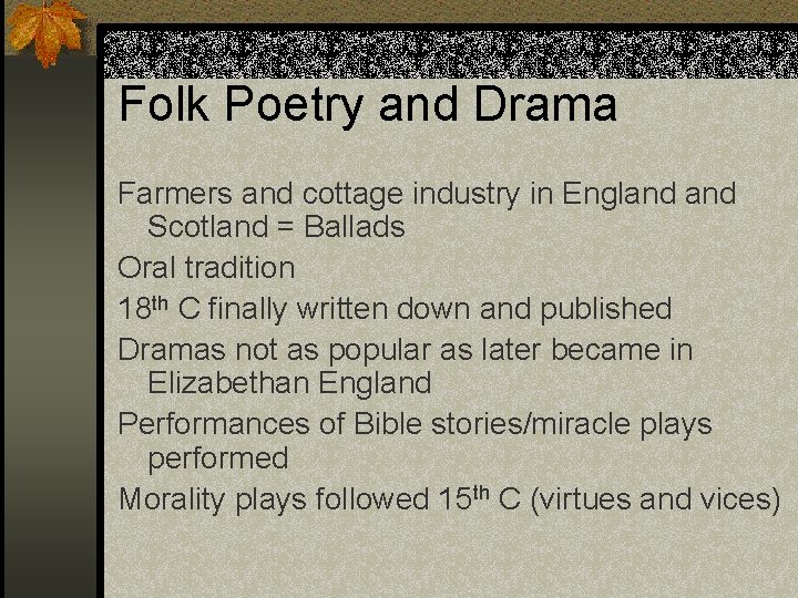 Folk Poetry and Drama Farmers and cottage industry in England Scotland = Ballads Oral