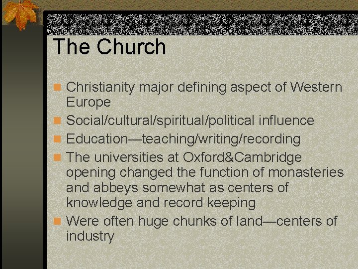 The Church n Christianity major defining aspect of Western n n Europe Social/cultural/spiritual/political influence