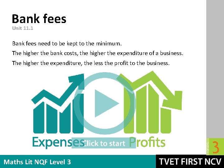 Bank fees Unit 11. 1 Bank fees need to be kept to the minimum.
