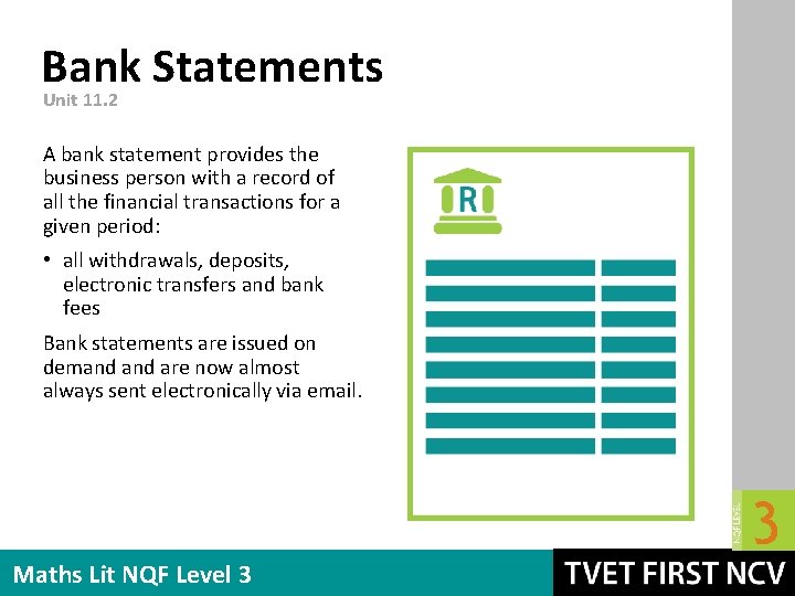 Bank Statements Unit 11. 2 A bank statement provides the business person with a