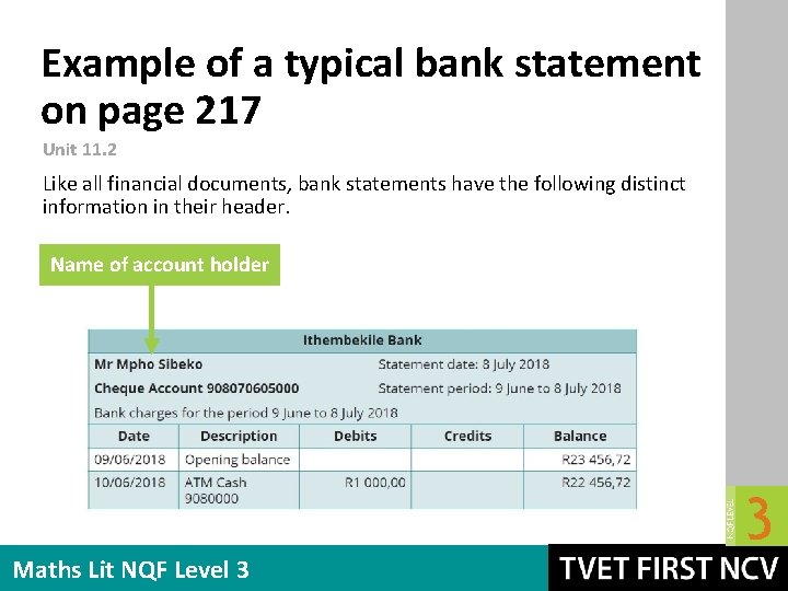 Example of a typical bank statement on page 217 Unit 11. 2 Like all