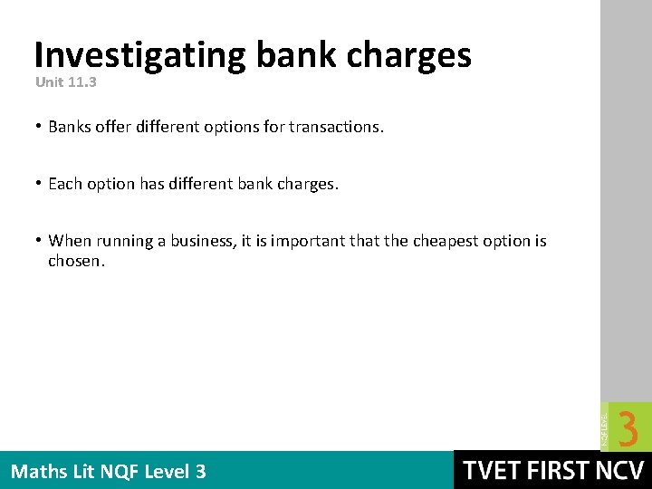 Investigating bank charges Unit 11. 3 • Banks offer different options for transactions. •