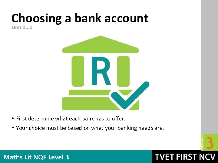 Choosing a bank account Unit 11. 1 • First determine what each bank has