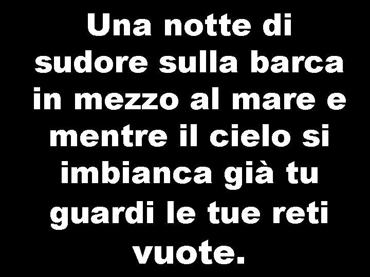 Una notte di sudore sulla barca in mezzo al mare e mentre il cielo