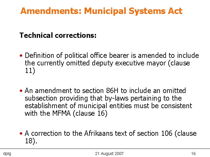 Amendments: Municipal Systems Act Technical corrections: • Definition of political office bearer is amended