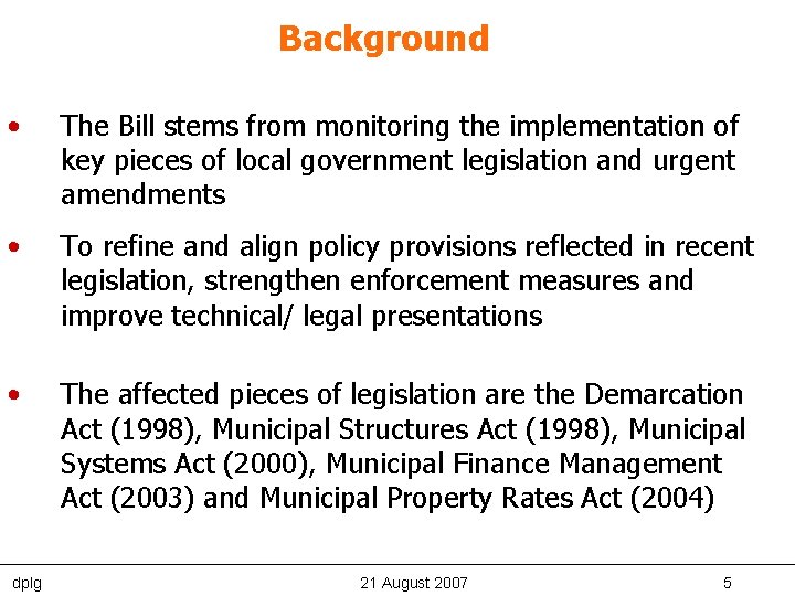 Background • The Bill stems from monitoring the implementation of key pieces of local