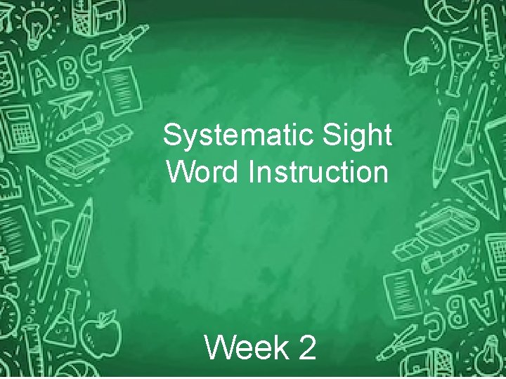 Systematic Sight Word Instruction Week 2 