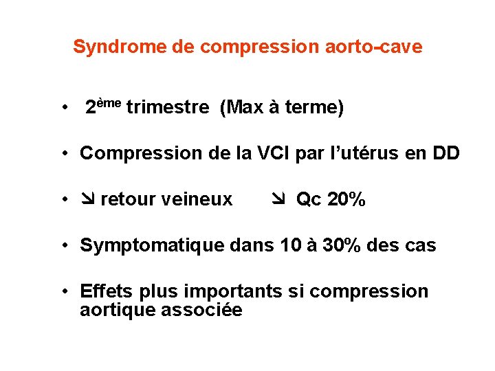 Syndrome de compression aorto-cave • 2ème trimestre (Max à terme) • Compression de la