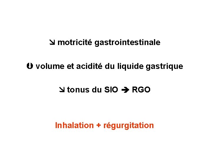  motricité gastrointestinale volume et acidité du liquide gastrique tonus du SIO RGO Inhalation