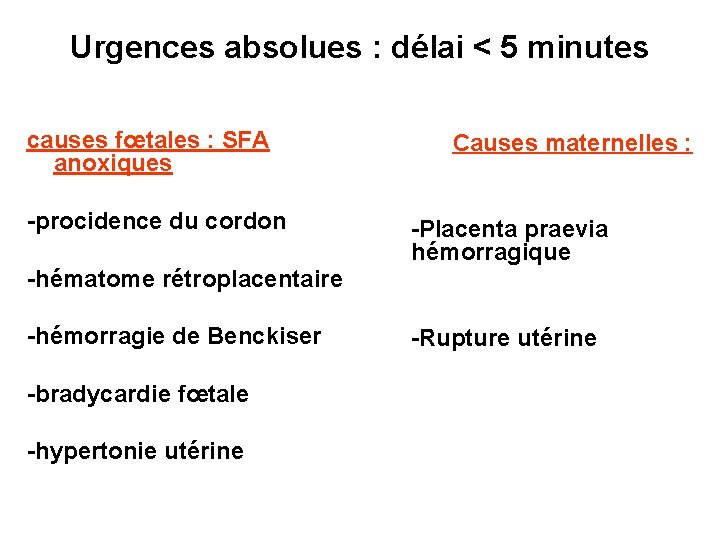 Urgences absolues : délai < 5 minutes causes fœtales : SFA anoxiques -procidence du