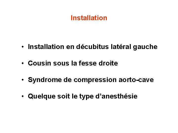 Installation • Installation en décubitus latéral gauche • Cousin sous la fesse droite •