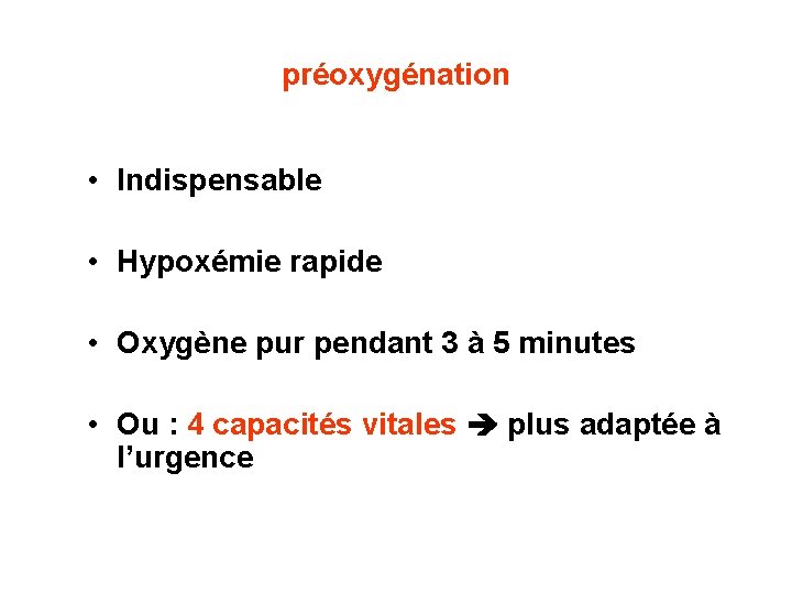préoxygénation • Indispensable • Hypoxémie rapide • Oxygène pur pendant 3 à 5 minutes
