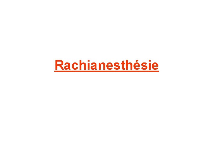 Rachianesthésie 