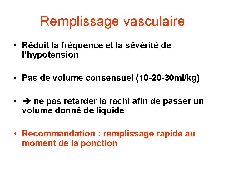 Remplissage vasculaire • Réduit la fréquence et la sévérité de l’hypotension • Pas de