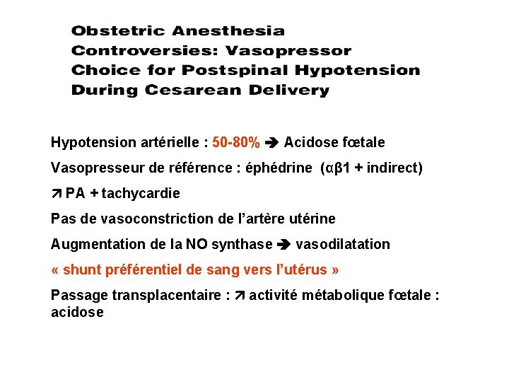 vasopresseurs Hypotension artérielle : 50 -80% Acidose fœtale Vasopresseur de référence : éphédrine (αβ