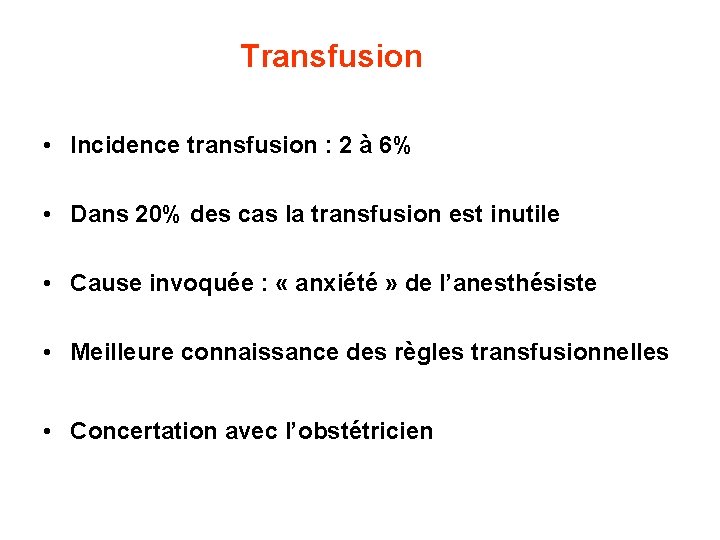 Transfusion • Incidence transfusion : 2 à 6% • Dans 20% des cas la