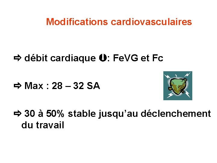 Modifications cardiovasculaires débit cardiaque : Fe. VG et Fc Max : 28 – 32