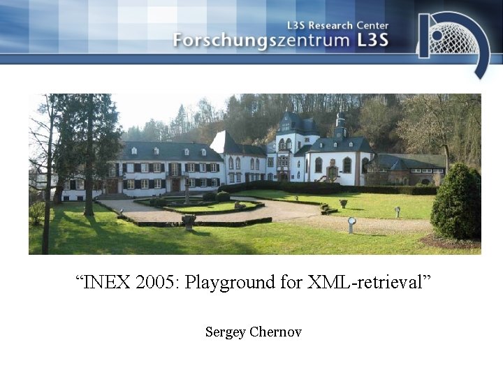 “INEX 2005: Playground for XML-retrieval” Sergey Chernov 