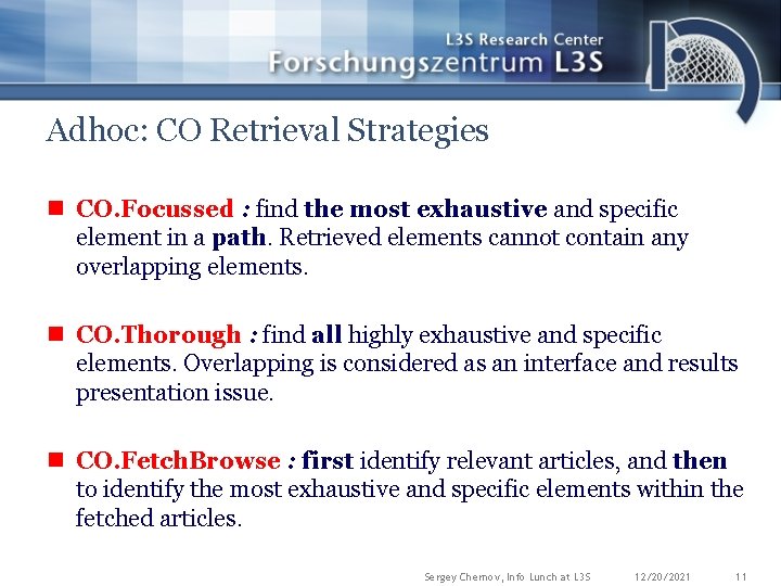 Adhoc: CO Retrieval Strategies n CO. Focussed : find the most exhaustive and specific