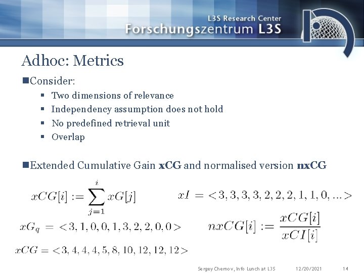 Adhoc: Metrics n. Consider: § § Two dimensions of relevance Independency assumption does not