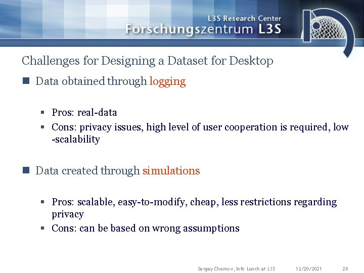 Challenges for Designing a Dataset for Desktop n Data obtained through logging § Pros: