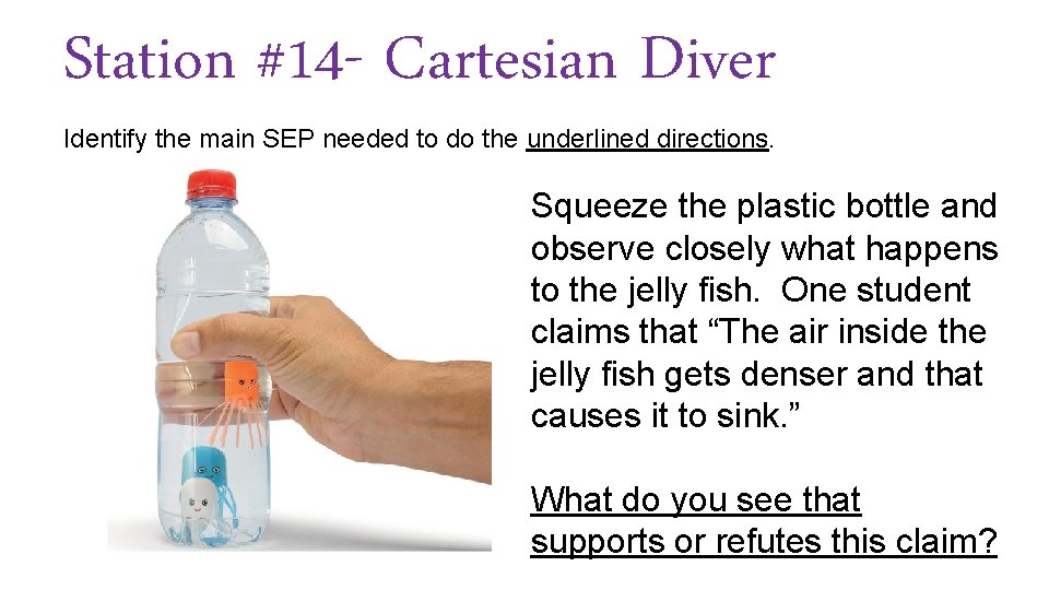 Station #14 - Cartesian Diver Identify the main SEP needed to do the underlined