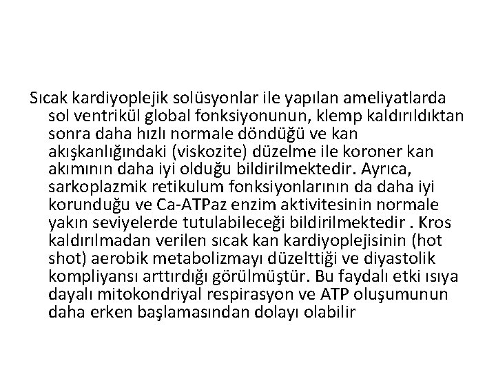 Sıcak kardiyoplejik solüsyonlar ile yapılan ameliyatlarda sol ventrikül global fonksiyonunun, klemp kaldırıldıktan sonra daha