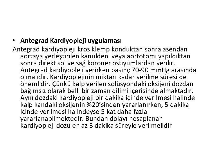  • Antegrad Kardiyopleji uygulaması Antegrad kardiyopleji kros klemp konduktan sonra asendan aortaya yerleştirilen