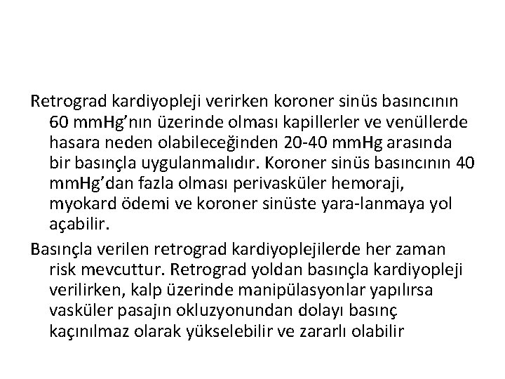 Retrograd kardiyopleji verirken koroner sinüs basıncının 60 mm. Hg’nın üzerinde olması kapillerler ve venüllerde