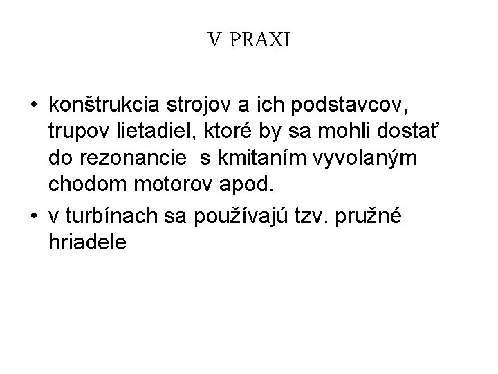 V PRAXI • konštrukcia strojov a ich podstavcov, trupov lietadiel, ktoré by sa mohli