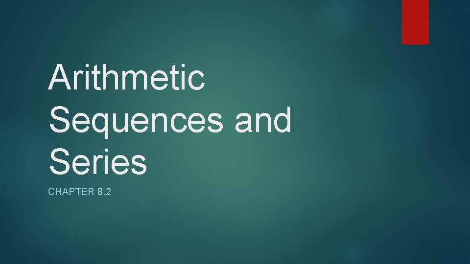 Arithmetic Sequences and Series CHAPTER 8. 2 