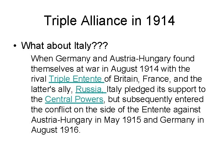 Triple Alliance in 1914 • What about Italy? ? ? When Germany and Austria-Hungary