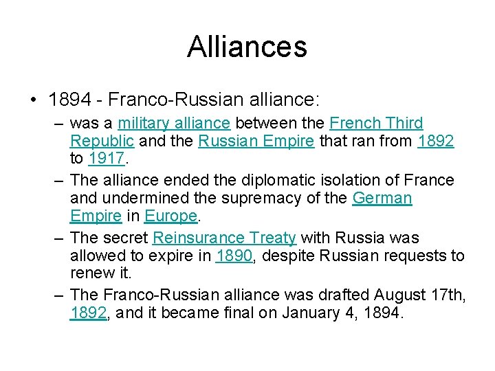Alliances • 1894 - Franco-Russian alliance: – was a military alliance between the French